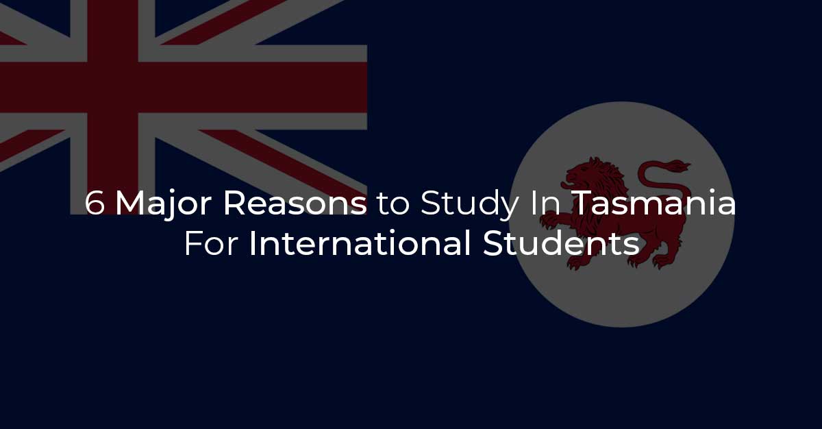 6 Major Reasons to Study In Tasmania For International Students