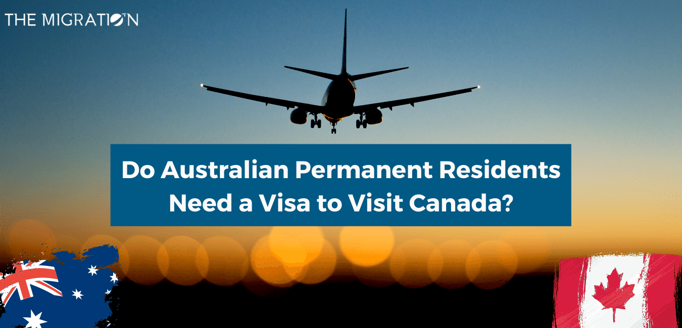 Do Australian Permanent Residents Need a Visa to Visit Canada?