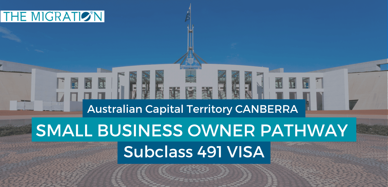 ACT CANBERRA SMALL BUSINESS OWNER PATHWAY- 491 VISA