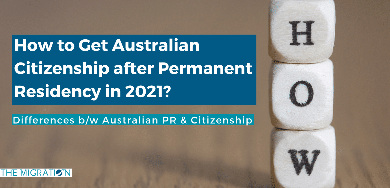 How to Get Australian Citizenship after Permanent Residency in 2021?