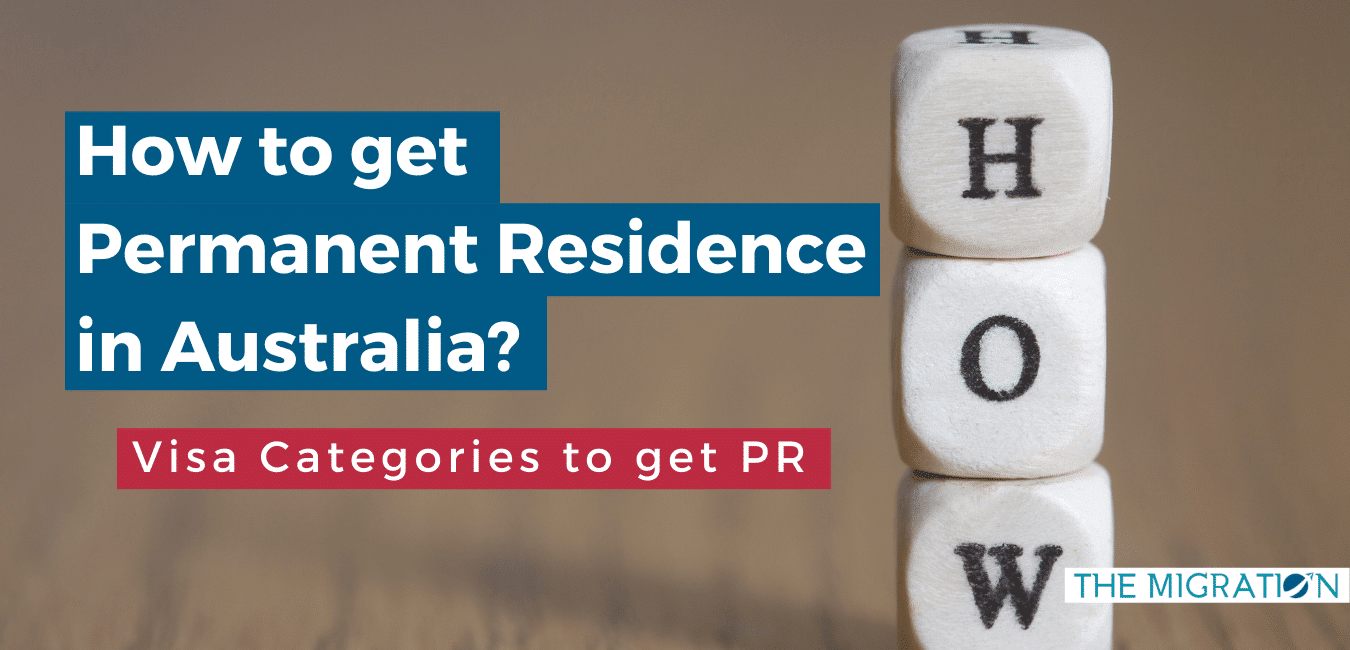 How to get Permanent Residence in Australia? - Visa Categories to get PR
