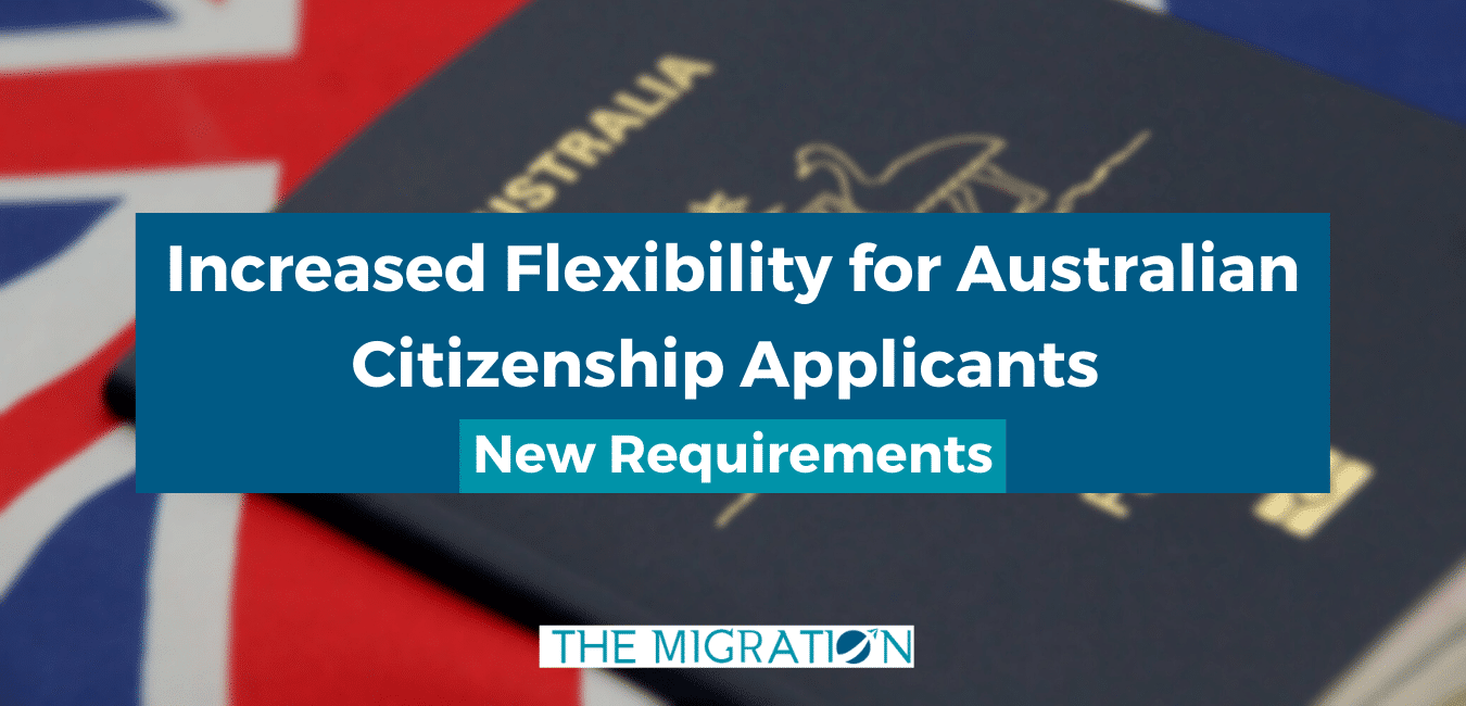 Increased Flexibility for Australian Citizenship Applicants - New Requirements