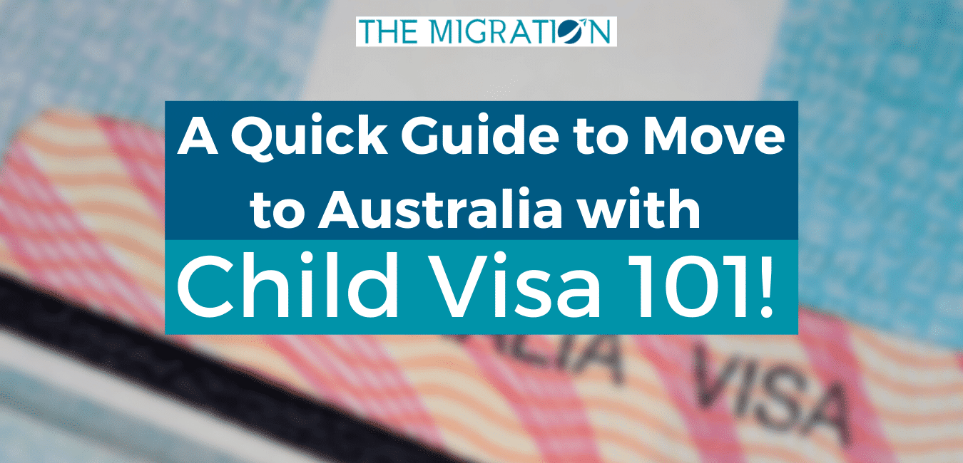 A Quick Guide to Move to Australia with Child Visa 101!