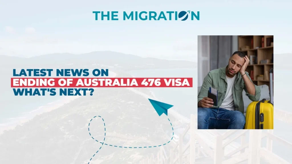 Latest news on Ending of Australia 476 visa | What's next?