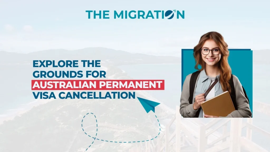 Explore the Grounds for Australian Permanent Visa Cancellation