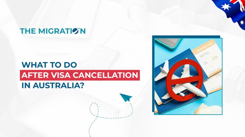 What to Do After Visa Cancellation in Australia