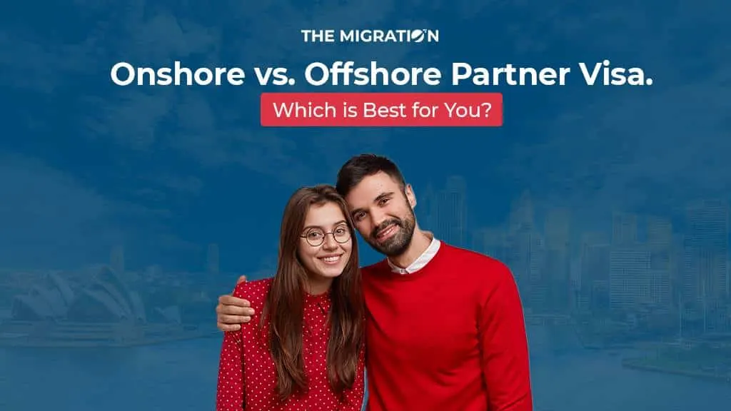 Onshore vs. Offshore Partner Visa. Which is Best for You?
