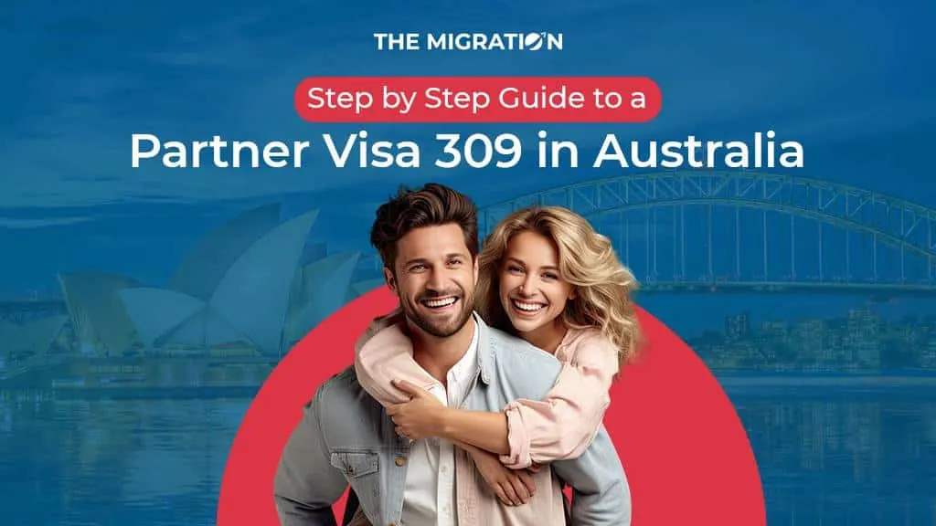 Step-by-Step Guide to a Partner Visa 309 in Australia