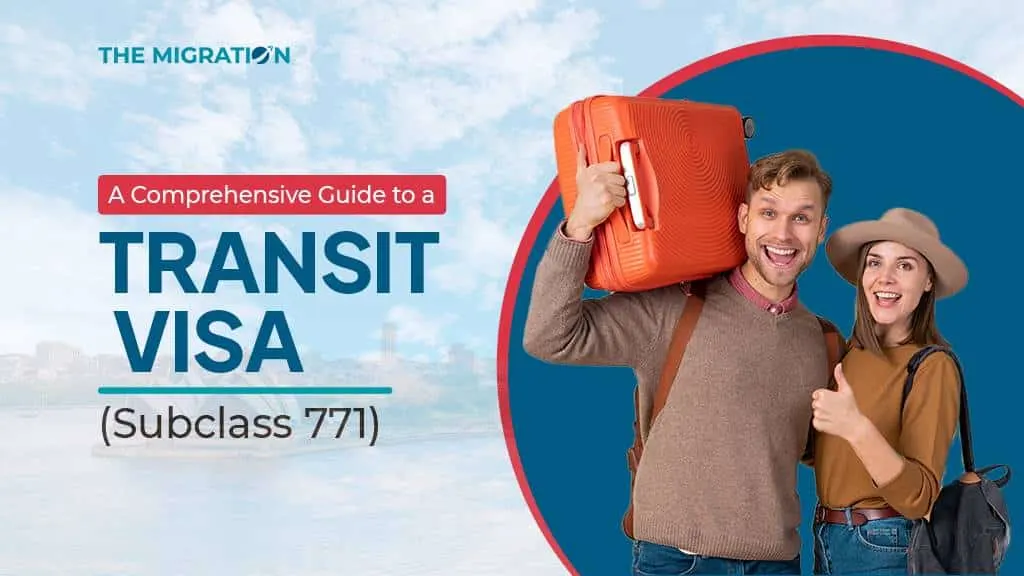 A Comprehensive Guide to a Transit Visa (Subclass 771)
