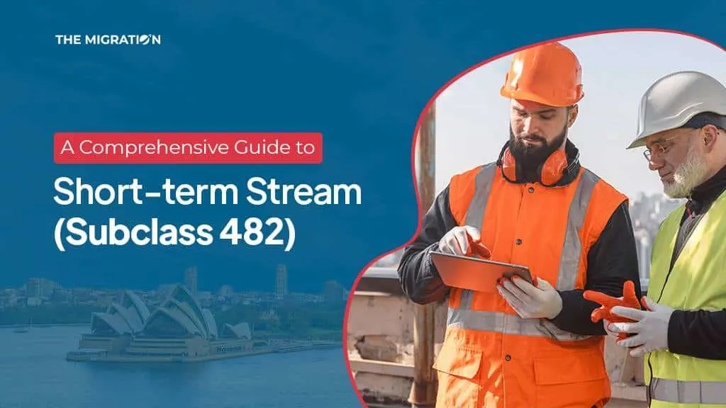 A Comprehensive Guide to Short-Term Stream (Subclass 482)