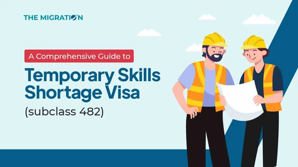 A Comprehensive Guide to Temporary Skills Shortage Visa subclass 482