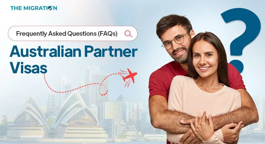 Partner Visa Frequently Asked Questions (FAQs)