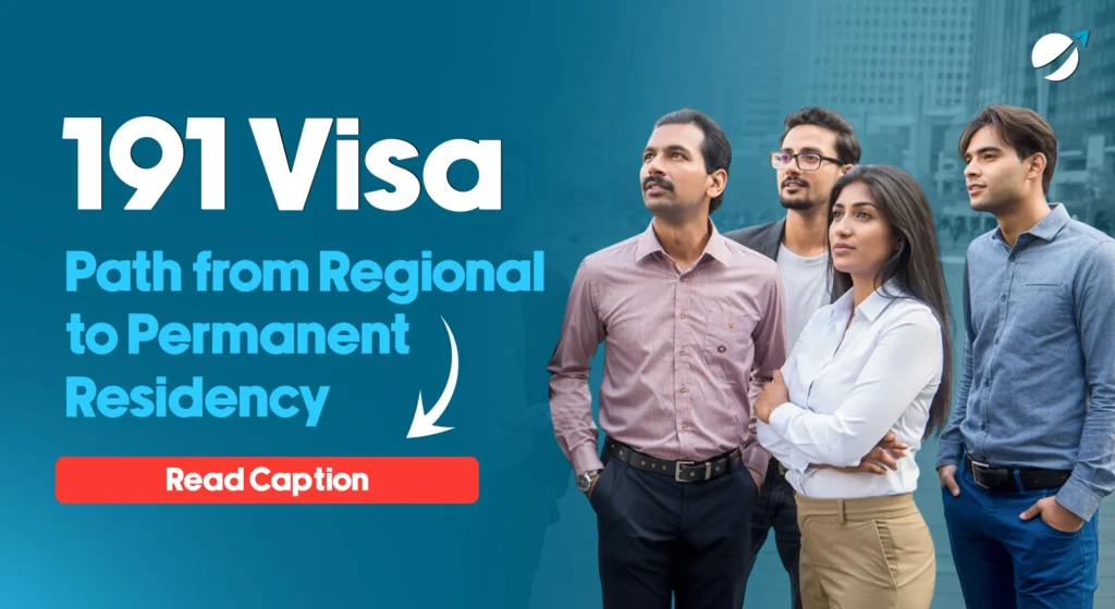 191 Visa Australia – From Regional Visa to Permanent PR