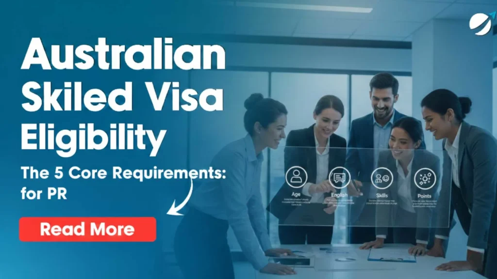Australian Skilled Visa Requirements: 5 Key Steps for PR