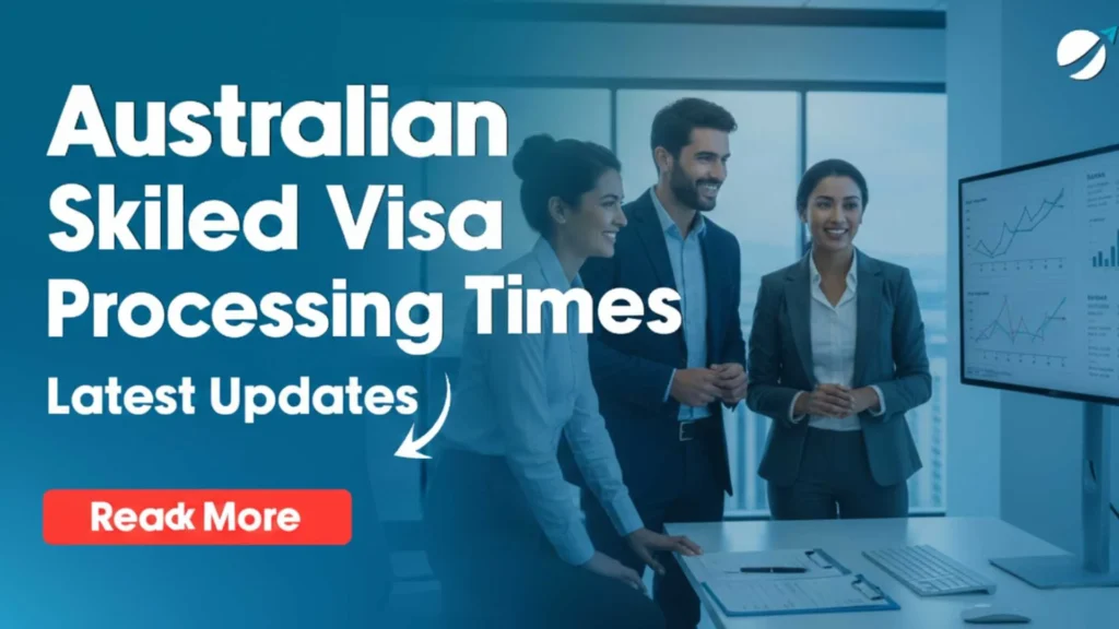 Australian Skilled Visa Processing Time - Latest Updates