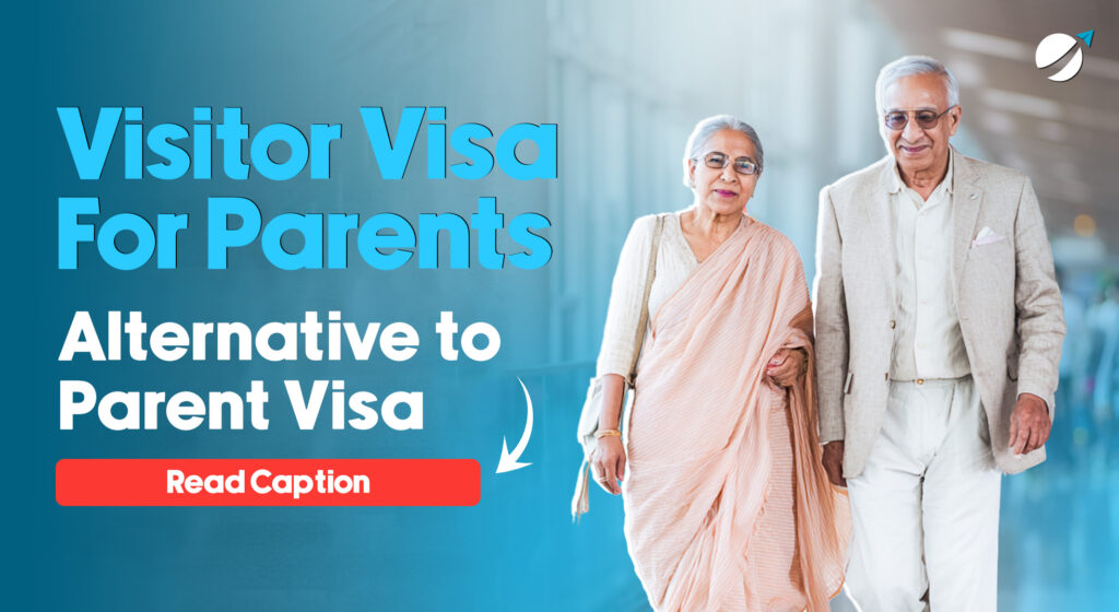 Visitor Visa for Parents – Fast Alternative to Parent Visa