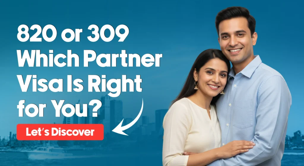 Subclass 820 vs 309 Partner Visa
